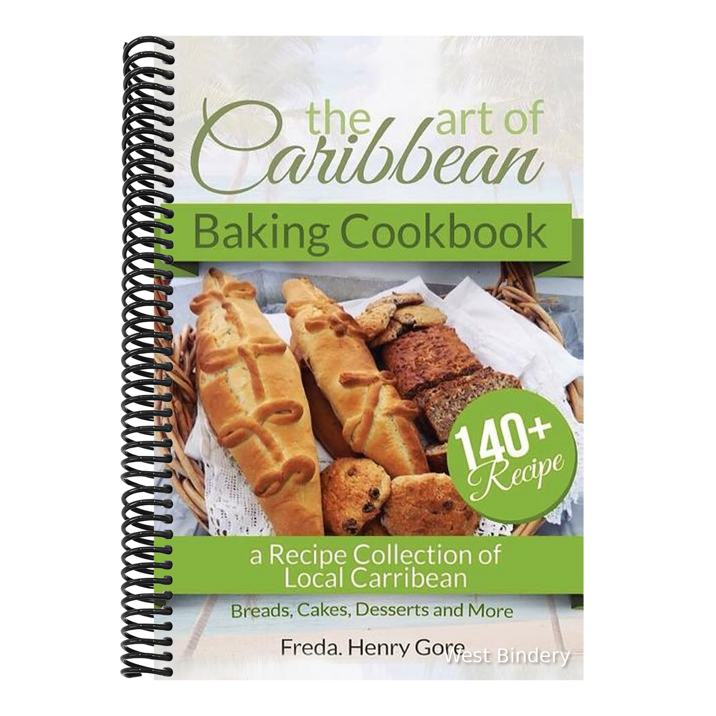 The Art of Caribbean Baking Cookbook: A Recipe Collection of Local Caribbean Bread, Cakes, Desserts and More