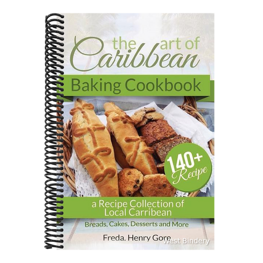 The Art of Caribbean Baking Cookbook: A Recipe Collection of Local Caribbean Bread, Cakes, Desserts and More