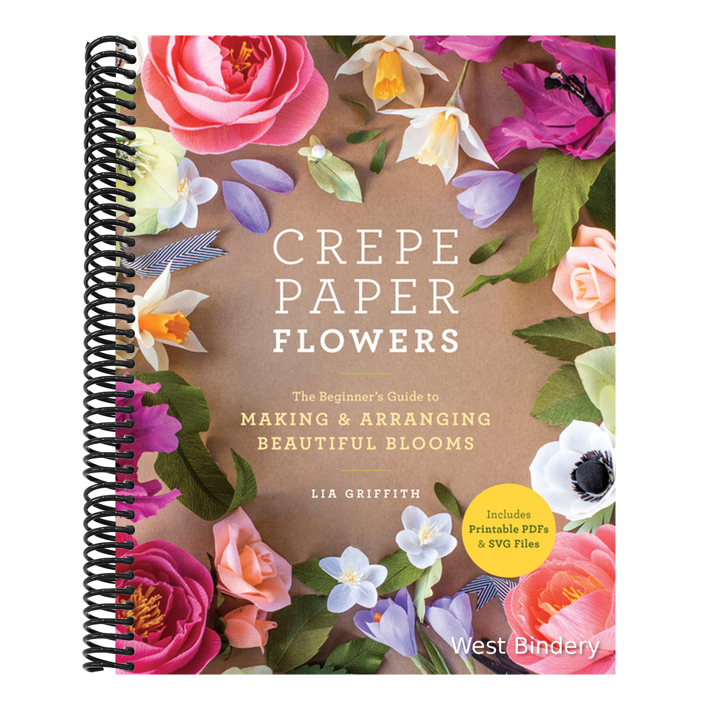 Crepe Paper Flowers: The Beginner's Guide to Making and Arranging Beautiful Blooms