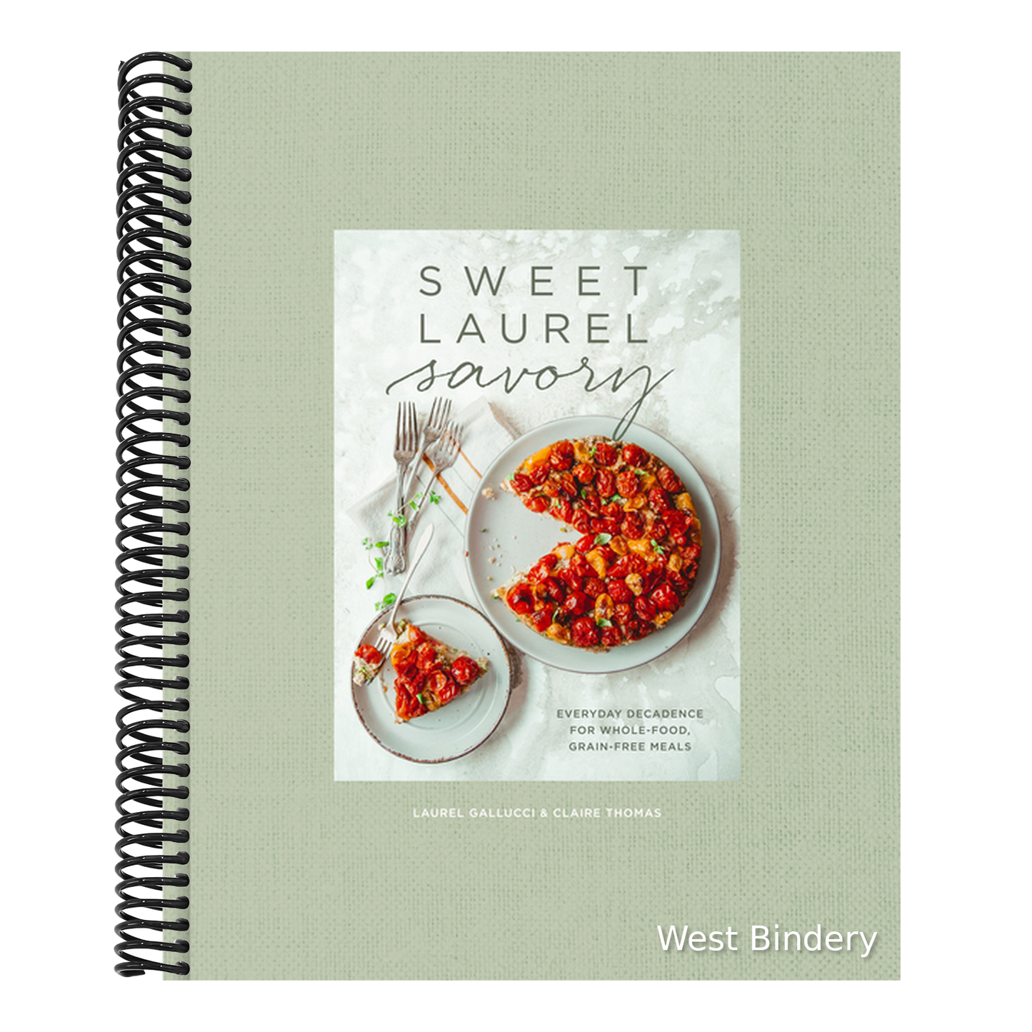 Sweet Laurel Savory: Everyday Decadence for Whole-Food, Grain-Free Meals: A Cookbook