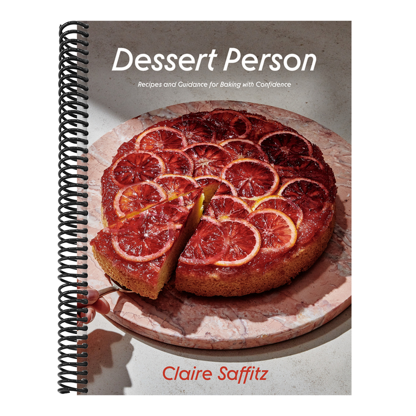 Dessert Person: Recipes and Guidance for Baking with Confidence: A Baking Book (Spiral Bound)
