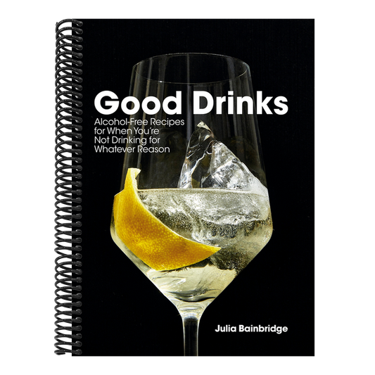 Good Drinks: Alcohol-Free Recipes for When You're Not Drinking for Whatever Reason (Spiral Bound)