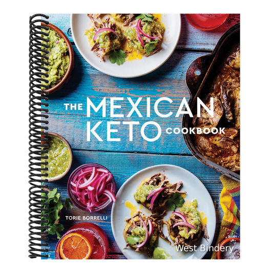 The Mexican Keto Cookbook: Authentic, Big-Flavor Recipes for Health and Longevity