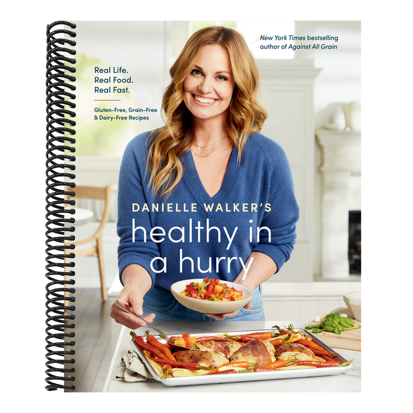 Danielle Walker's Healthy in a Hurry: Real Life. Real Food. Real Fast. [A Gluten-Free, Grain-Free & Dairy-Free Cookbook] (Spiral Bound)
