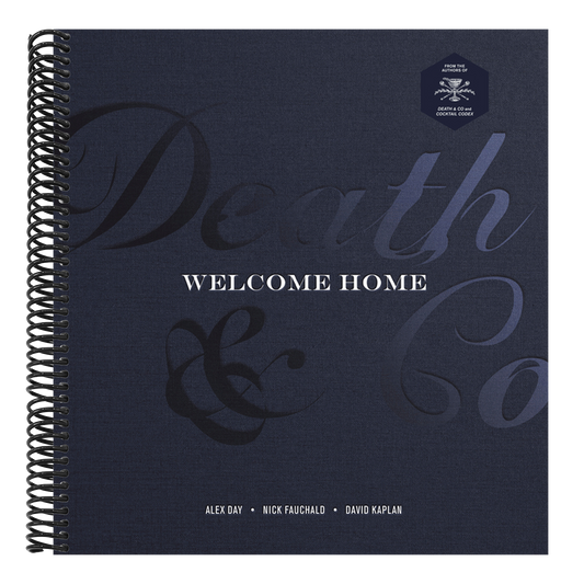 Death & Co Welcome Home: [A Cocktail Recipe Book] (Spiral Bound)