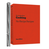 The New York Times Cooking No-Recipe Recipes: [A Cookbook]