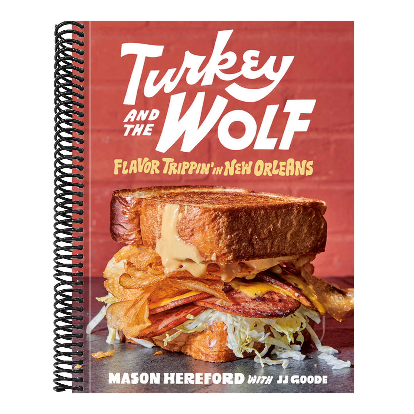 Turkey and the Wolf: Flavor Trippin' in New Orleans [A Cookbook] (Spiral Bound)