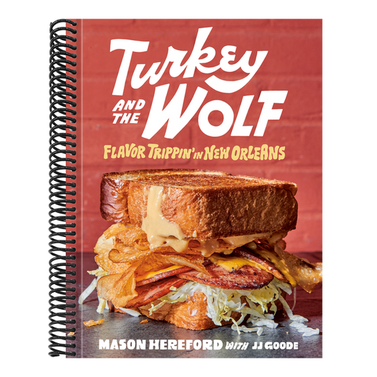Turkey and the Wolf: Flavor Trippin' in New Orleans [A Cookbook] (Spiral Bound)