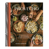 Provecho: 100 Vegan Mexican Recipes to Celebrate Culture and Community [A Cookbook]