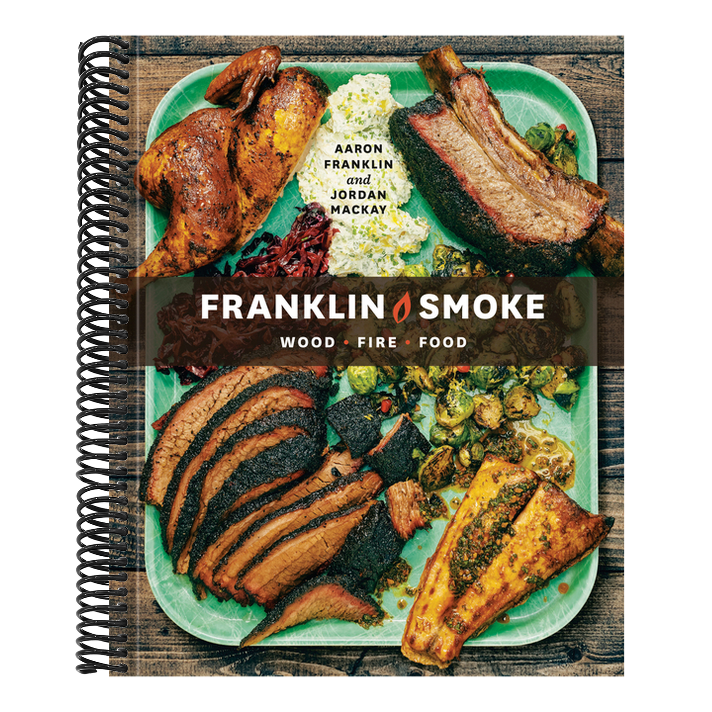 Franklin Smoke: Wood. Fire. Food. [A Cookbook] (Spiral Bound)