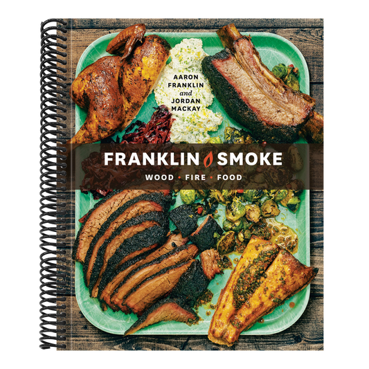 Franklin Smoke: Wood. Fire. Food. [A Cookbook] (Spiral Bound)