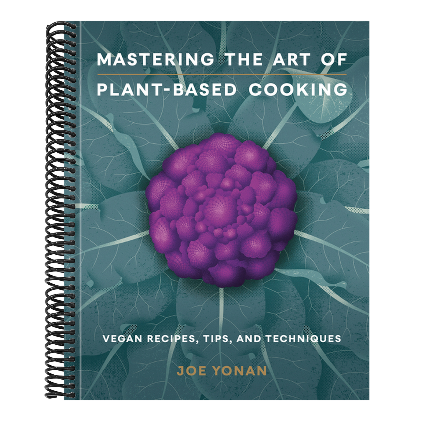 Mastering the Art of Plant-Based Cooking: Vegan Recipes, Tips, and Techniques [A Cookbook] (Spiral Bound)