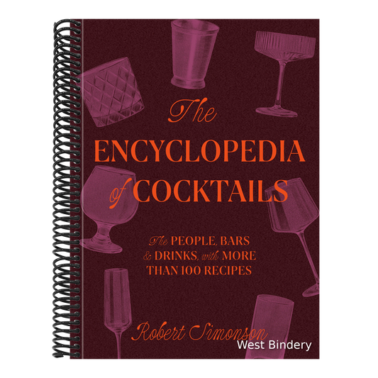 The Encyclopedia of Cocktails: The People, Bars & Drinks, with More Than 100 Recipes