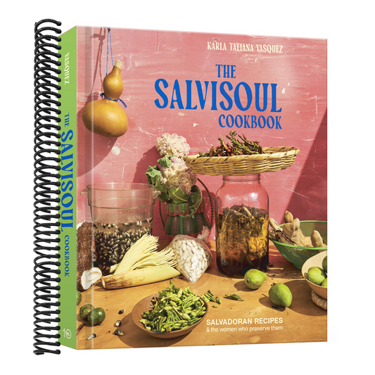 The Salvisoul Cookbook: Salvadoran Recipes & the Women Who Preserve Them (Spiral Bound)