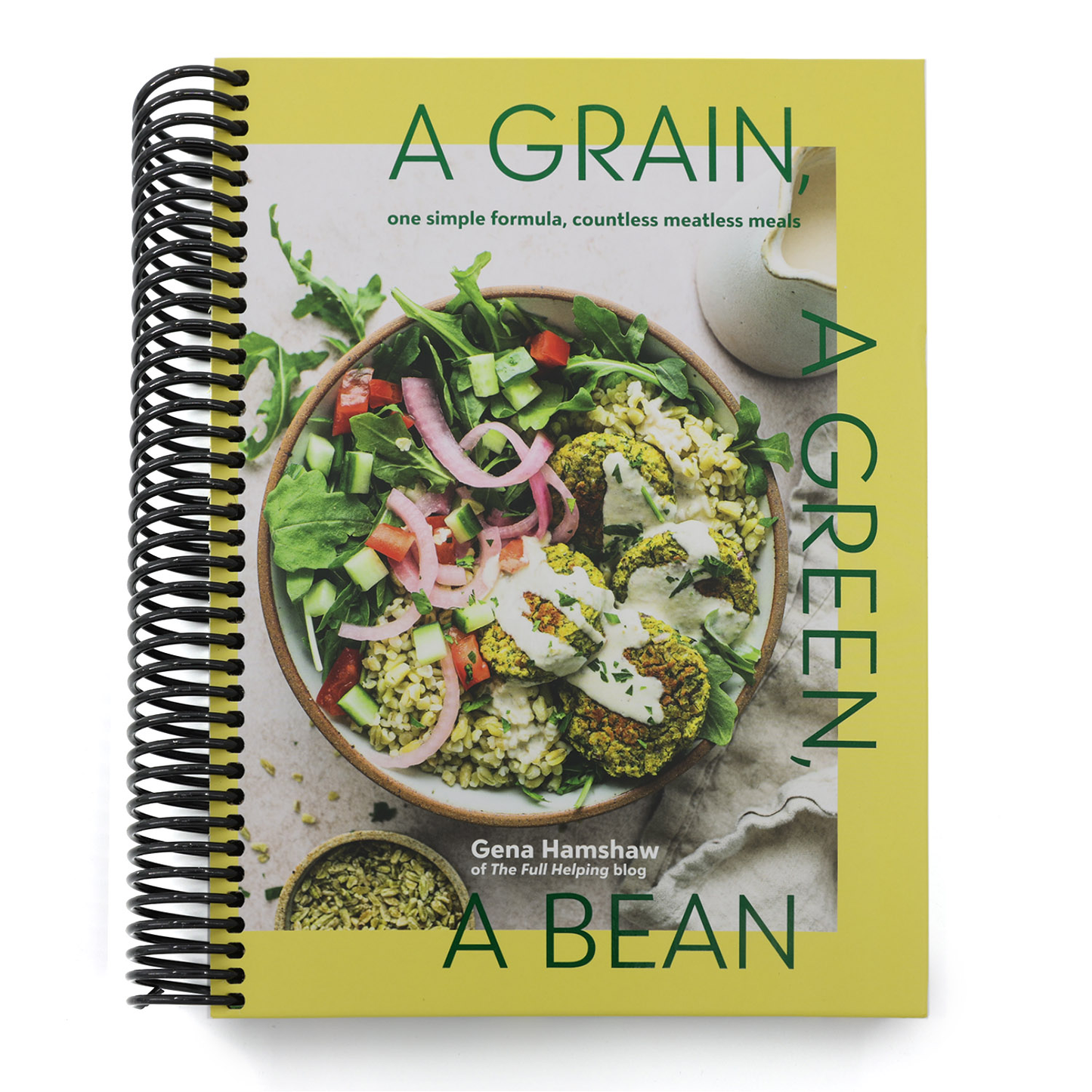 A Grain, a Green, a Bean: One Simple Formula, Countless Meatless Meals [A Plant-Based Cookbook] (Spiral Bound)