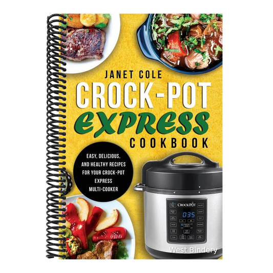 Crock-Pot Express Cookbook: Easy, Delicious, and Healthy Recipes for Your Crock-Pot Express Multi-Cooker