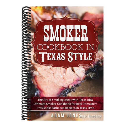 Smoker Cookbook in Texas Style: The Art of Smoking Meat with Texas BBQ, Ultimate Smoker Cookbook for Real Pitmasters, Irresistible Barbecue Recipes in