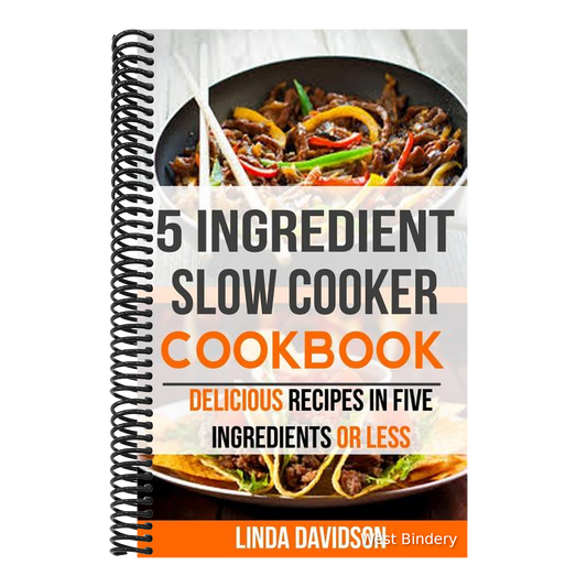 5 Ingredient Slow Cooker Cookbook: Delicious Recipes in Five Ingredients or Less