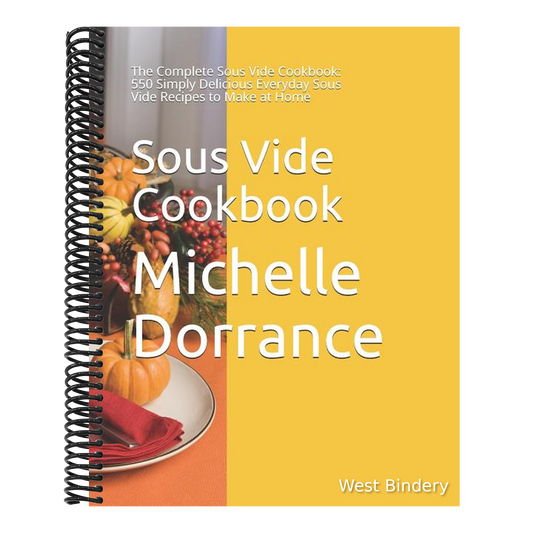 Sous Vide Cookbook: The Complete Sous Vide Cookbook: 550 Simply Delicious Everyday Sous Vide Recipes to Make at Home