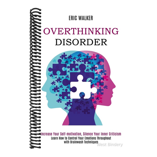 Overthinking Disorder: Increase Your Self-motivation, Silence Your Inner Criticism (Learn How to Control Your Emotions Throughout with Brainwash Techn