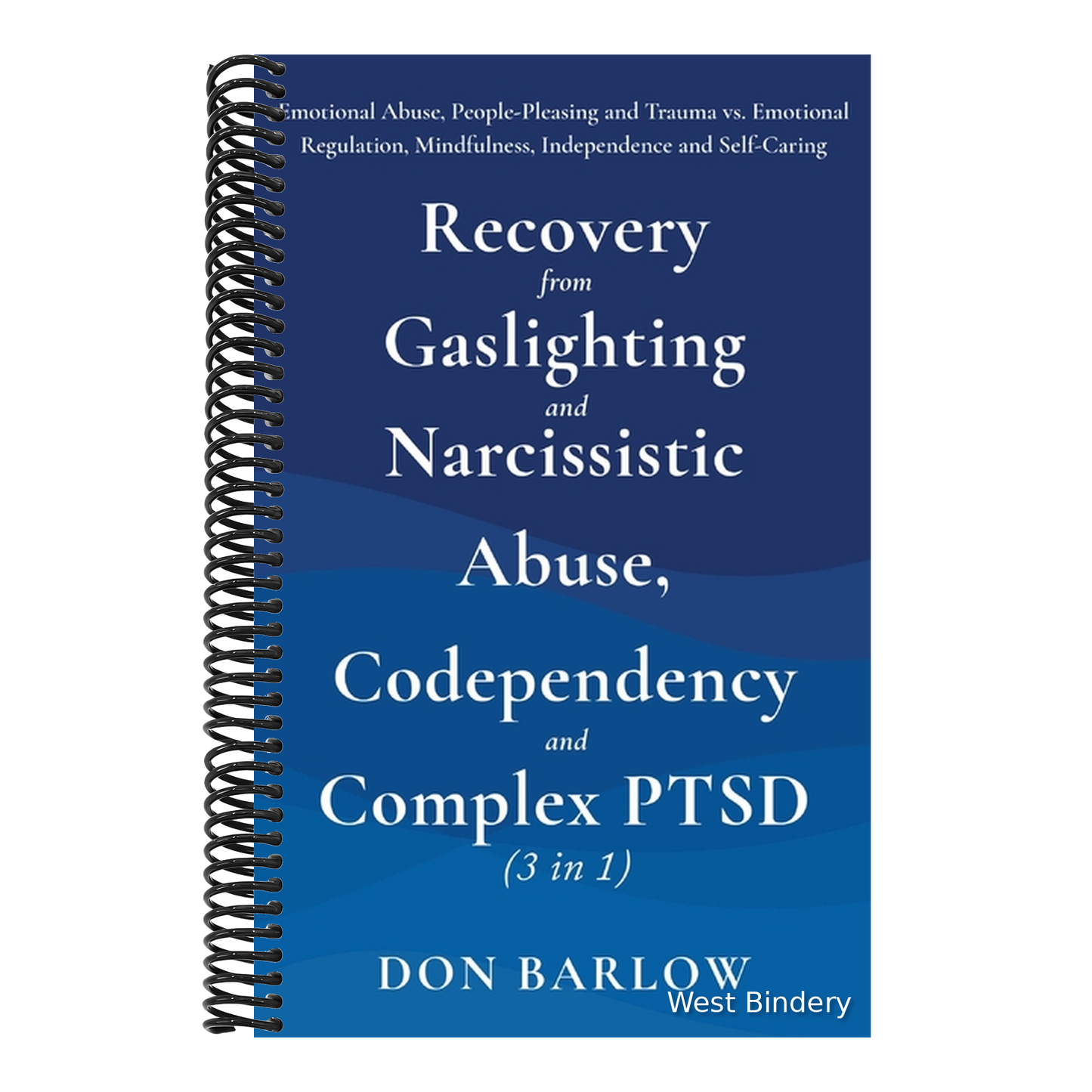 Recovery from Gaslighting & Narcissistic Abuse, Codependency & Complex PTSD (3 in 1): Emotional Abuse, People-Pleasing and Trauma vs. Emotional Regula