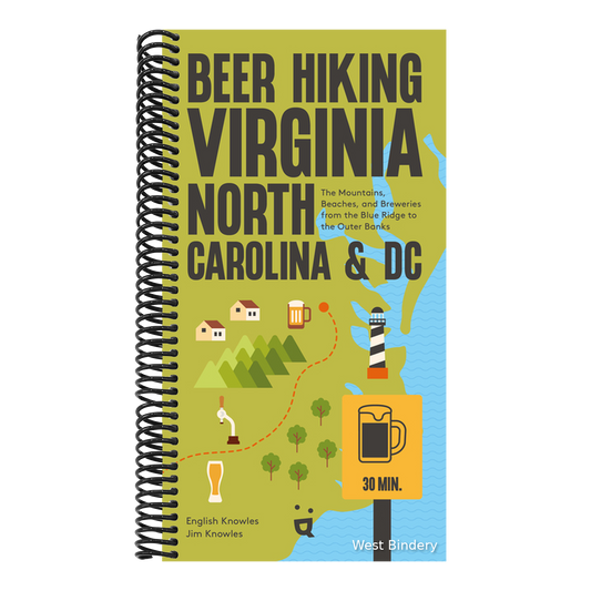 Beer Hiking Virginia, North Carolina, and DC: The Mountains, Beaches, and Breweries from the Blue Ridge to the Outer Banks