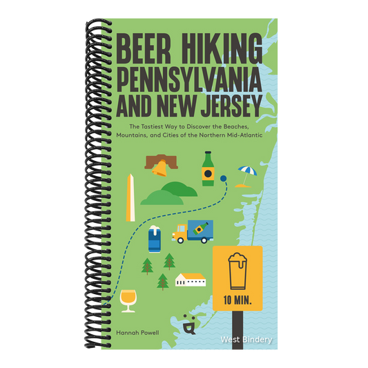 Beer Hiking Pennsylvania and New Jersey: The Tastiest Way to Discover the Beaches, Mountains, and Cities of the Northern Mid-Atlantic