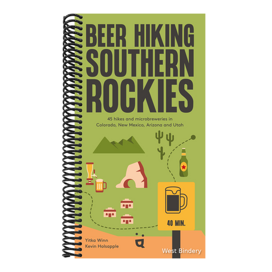Beer Hiking Southern Rockies: 45 Hikes and Microbreweries in Colorado, New Mexico, Arizona and Utah