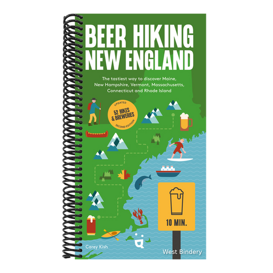Beer Hiking New England: The Tastiest Way to Discover Maine, New Hampshire, Vermont, Massachusetts, Connecticut and Rhode Island