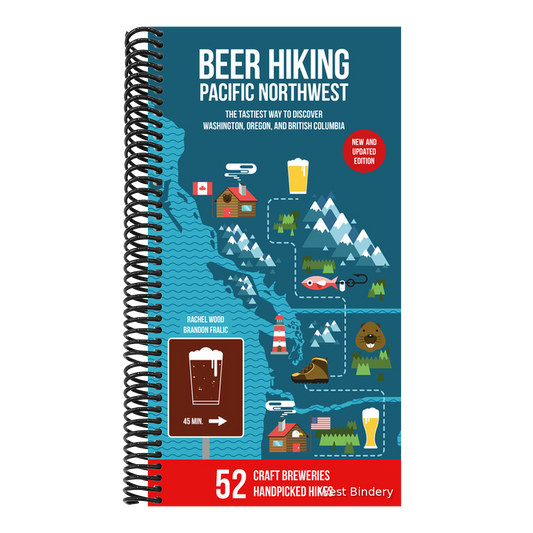 Beer Hiking Pacific Northwest 2nd Edition: The Tastiest Way to Discover Washington, Oregon and British Columbia