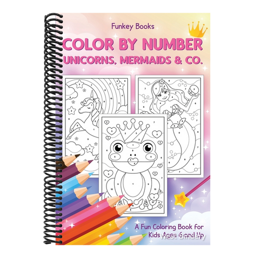 Color by Number - Unicorns, Mermaids & Co.: A Fun Coloring Book for Kids Ages 6 and Up