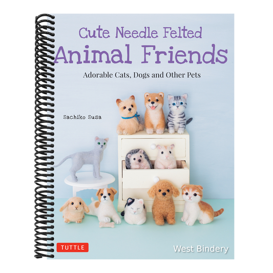 Cute Needle Felted Animal Friends: Adorable Cats, Dogs and Other Pets