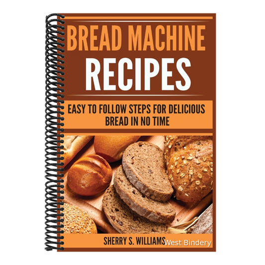 Bread Machine Recipes: Easy To Follow Steps For Delicious Bread In No Time