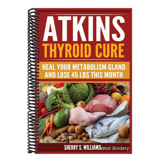 Atkins Thyroid Cure: Heal Your Metabolism Gland And Lose 45 lbs This Month
