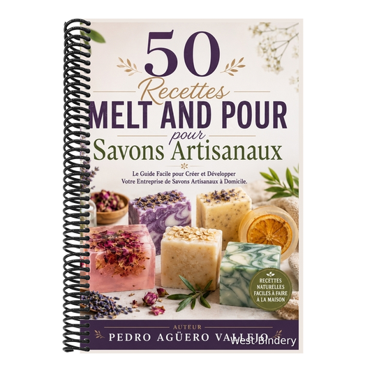 50 Recettes MELT AND POUR pour Savons Artisanaux: Le Guide Facile pour Créer et Développer Votre Entreprise de Savons Artisanaux à Domicile
