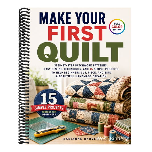 Make Your First Quilt: Step-by-Step Patchwork Patterns, Easy Sewing Techniques, and 15 Simple Projects to Help Beginners Cut, Piece, and Bind a Beauti