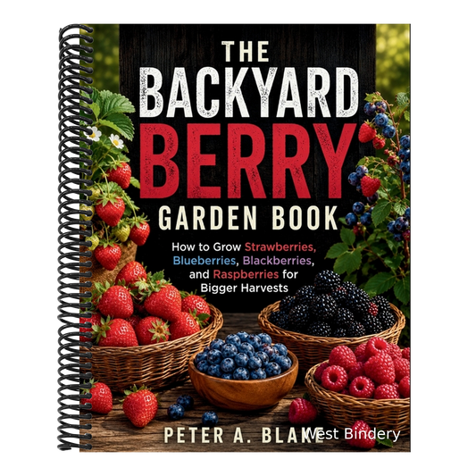 The Backyard Berry Garden Book: ow to Grow Strawberries, Blueberries, Blackberries, and Raspberries for Bigger Harvests