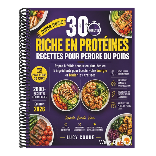 30 minutes Riche en protéines Recettes pour perdre du poids: Repas à faible teneur en glucides en 5 ingrédients pour booster votre énergie et brûler l