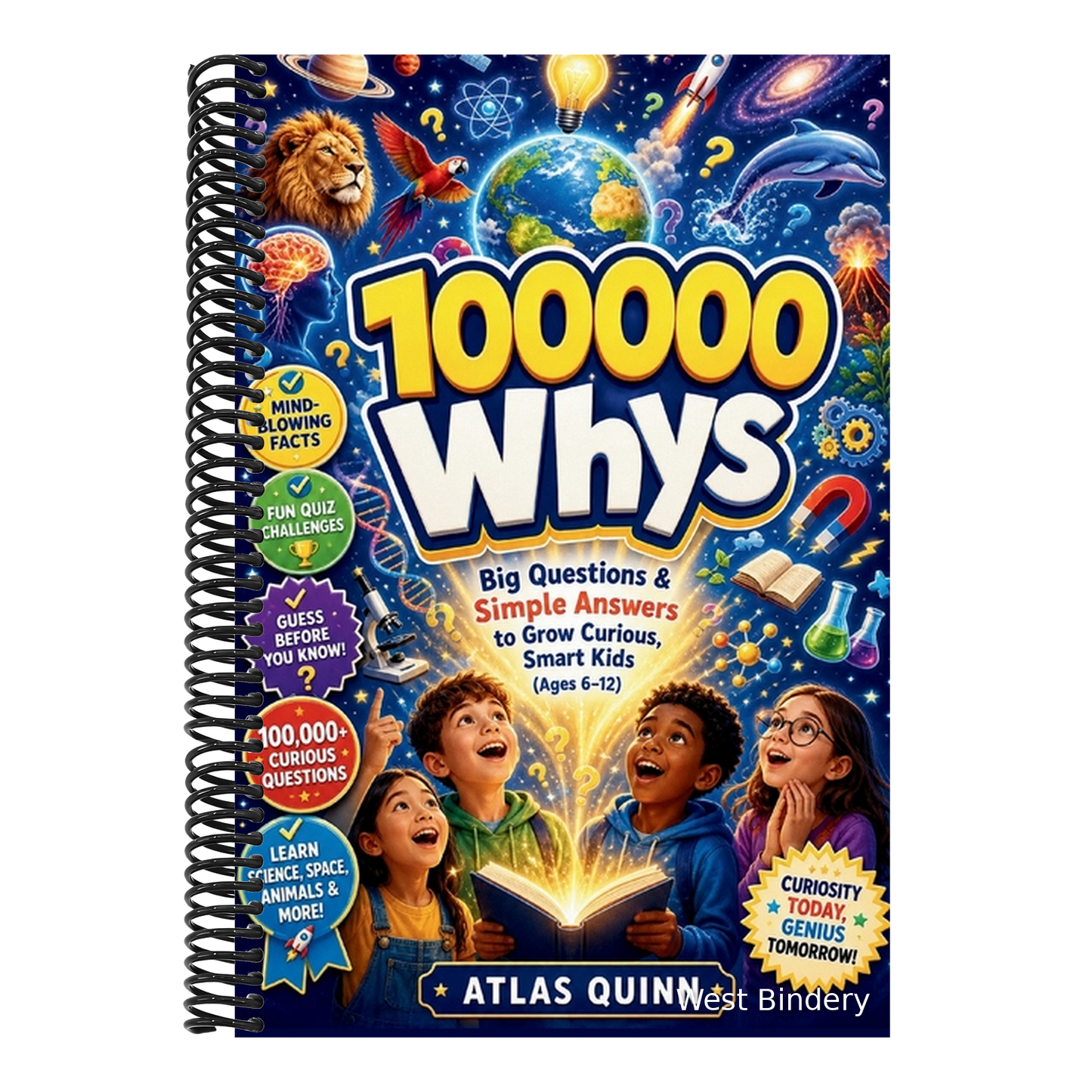 100000 Whys: Big Questions & Simple Answers to Grow Curious, Smart Kids (Ages 6-12)