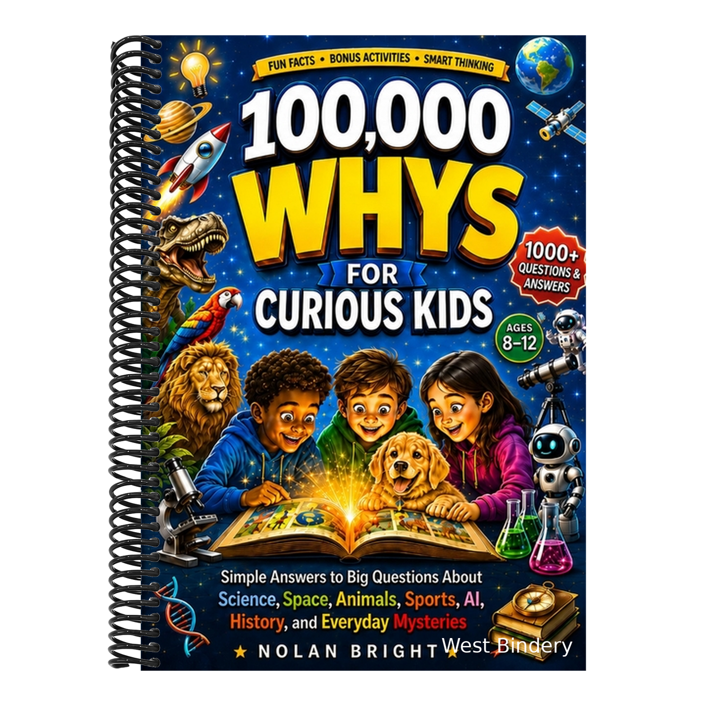 100,000 Whys for Curious Kids: Simple Answers to Big Questions About Science, Space, Animals, Sports, AI, History, and Everyday Mysteries