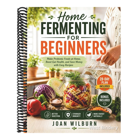 Home Fermenting for Beginners: Make Probiotic Foods at Home, Boost Gut Health, and Save Money with Easy Recipes