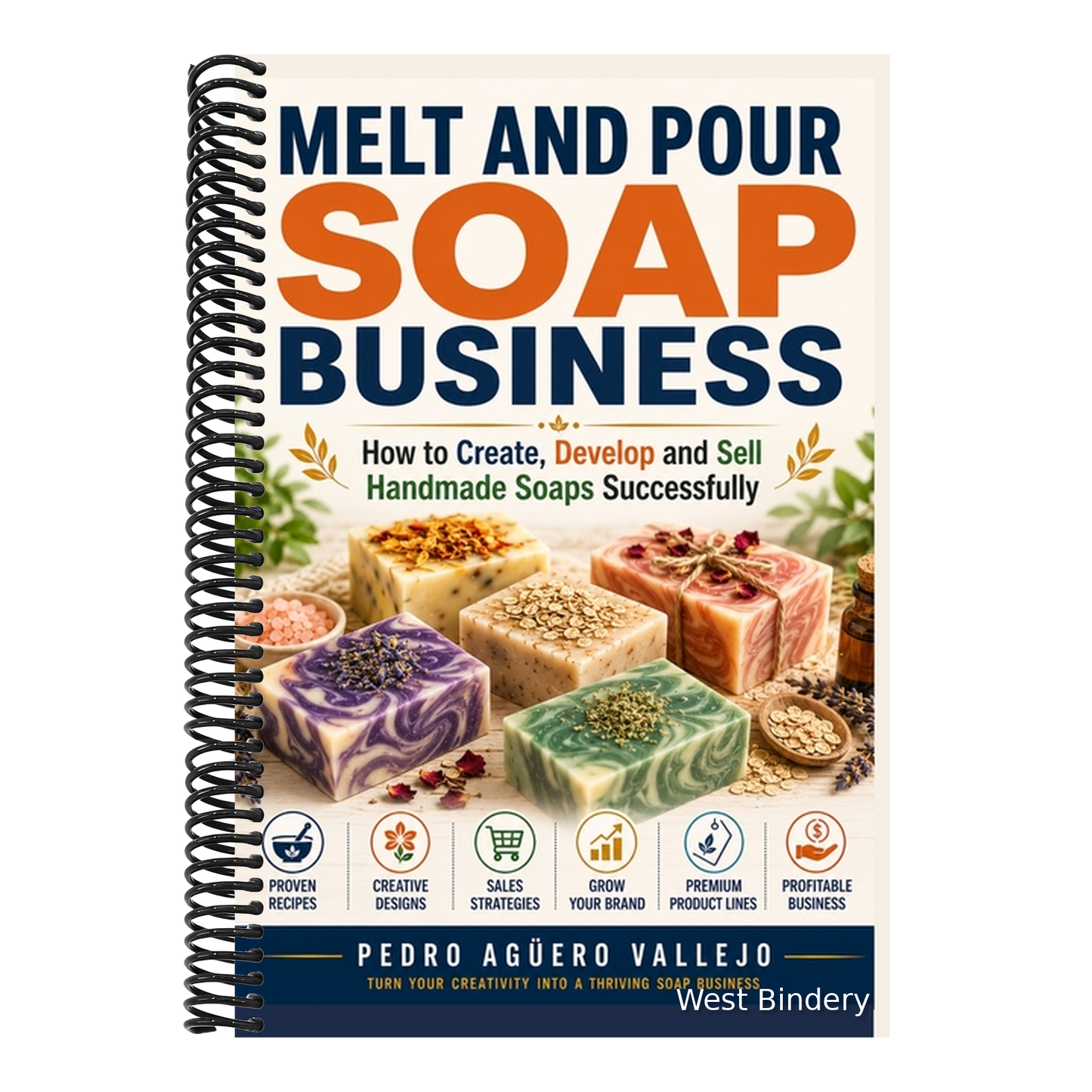 Melt and Pour Soap Business: How to Create, Develop, and Sell Handmade Soaps Successfully