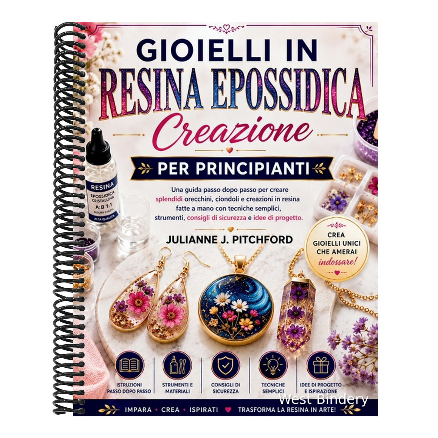 Creazione Di Gioielli in Resina Epossidica Per Principianti: Una guida passo passo per creare splendidi orecchini, ciondoli e oggetti in resina fatti