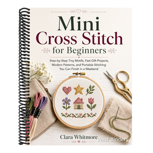 Mini Cross Stitch for Beginners: Step-by-Step Tiny Motifs, Fast Gift Projects, Modern Patterns, and Portable Stitching You Can Finish in a Weekend