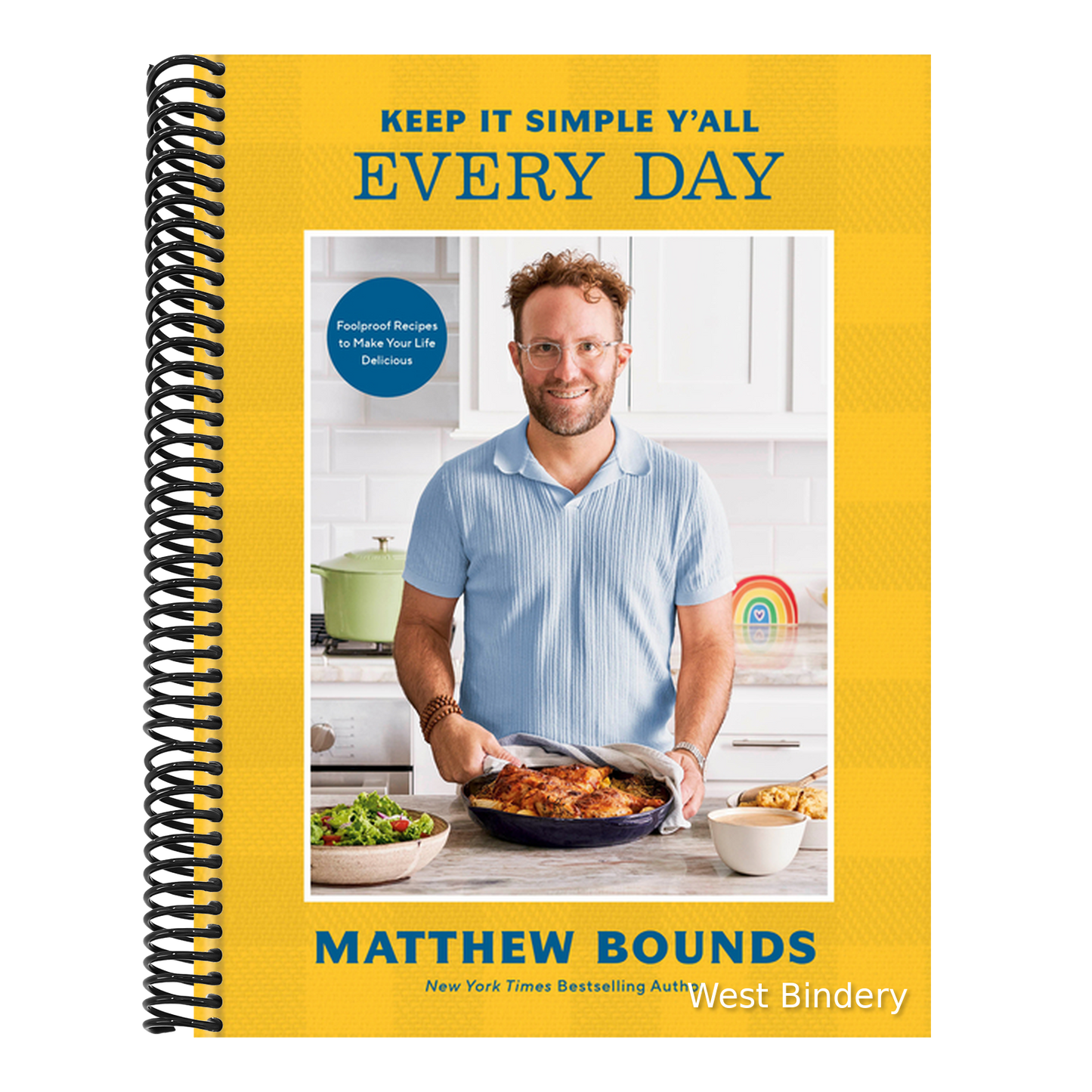 Keep It Simple Y'All: Every Day: Foolproof Recipes to Make Your Life Delicious: A Cookbook