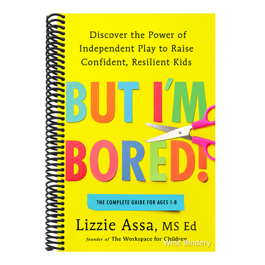 But I'm Bored!: Discover the Power of Independent Play to Raise Confident, Resilient Kids