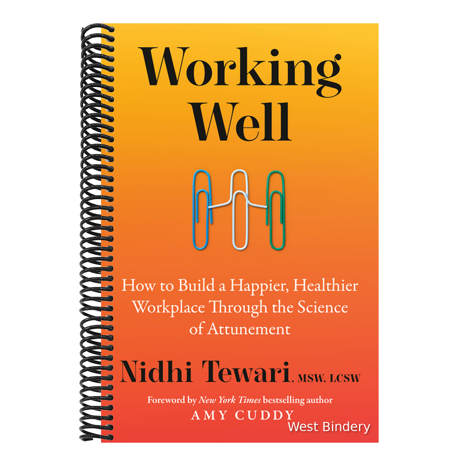 Working Well: How to Build a Happier, Healthier Workplace Through the ...
