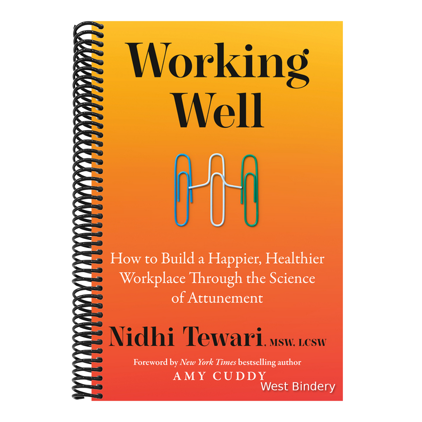 Working Well: How to Build a Happier, Healthier Workplace Through the Science of Attunement
