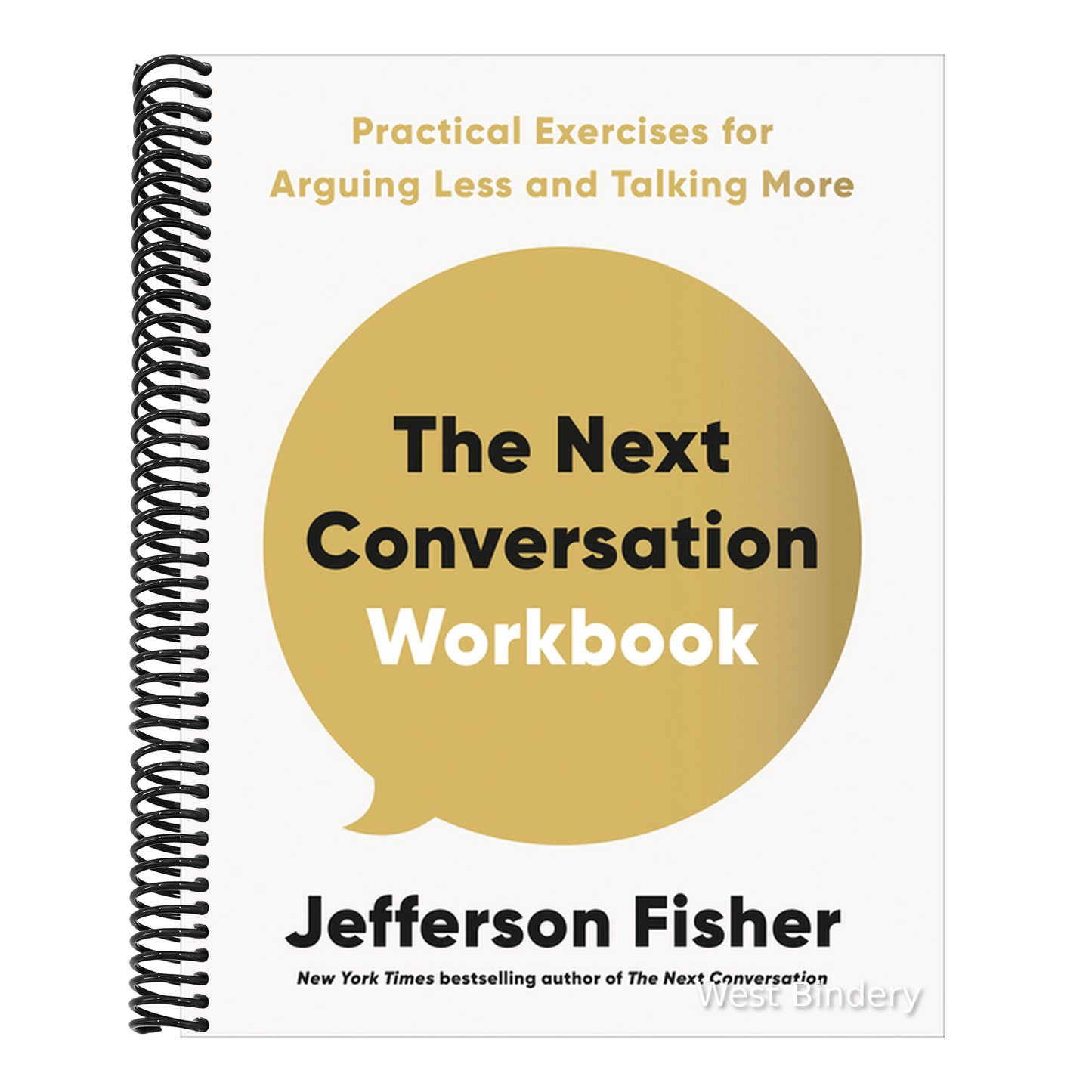 The Next Conversation Workbook: Practical Exercises for Arguing Less and Talking More