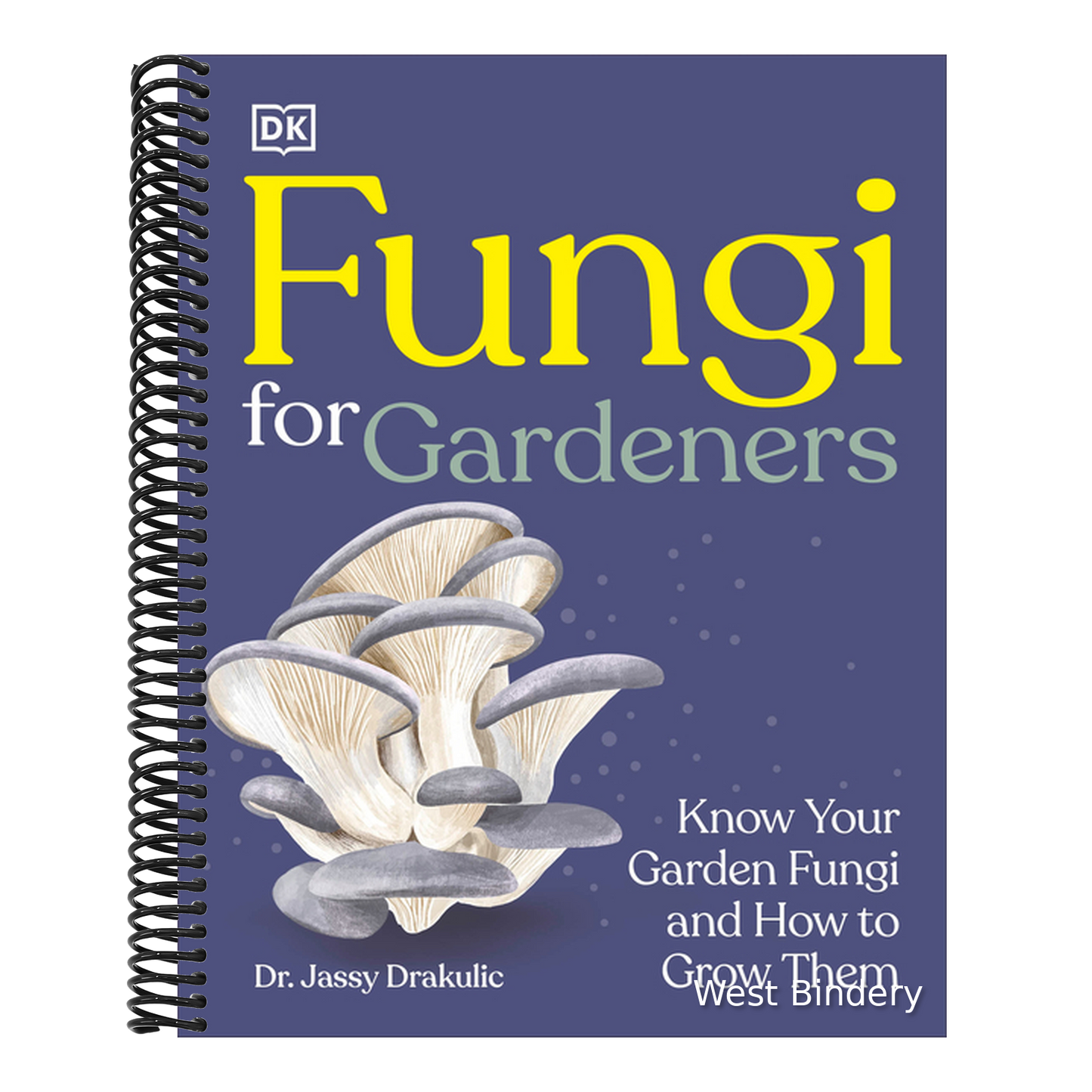 Fungi for Gardeners: Know Your Garden Fungi and How to Grow Them